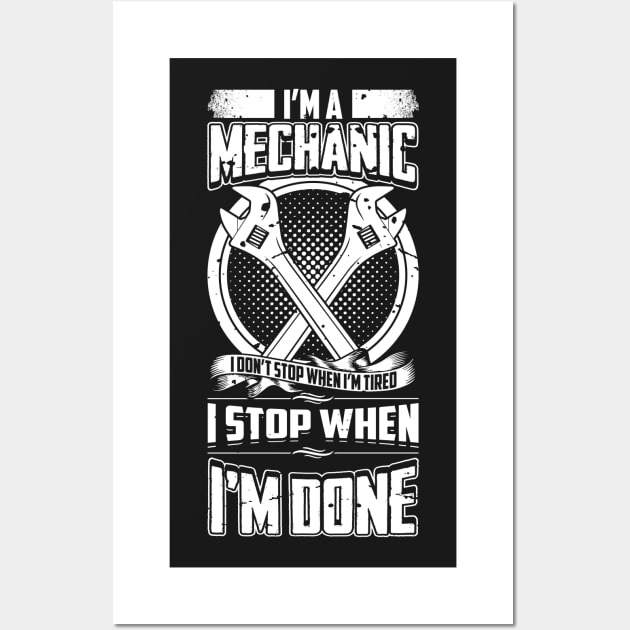 I'm A Mechanic I Don't Stop When I'm Tired Wall Art by teevisionshop